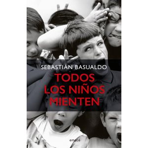TODOS LOS NIÑOS MIENTEN - BASUALDO, SEBASTIAN