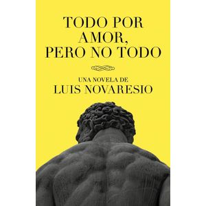 TODO POR AMOR PERO NO TODO - NOVARESIO, LUIS