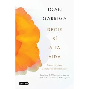 DECIR SI A LA VIDA - GARRIGA, JOAN