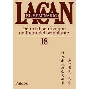 SEMINARIO 18- DE UN DISCURSO QUE NO FUERA DEL SEMBLANTE - LACAN, JACQUES