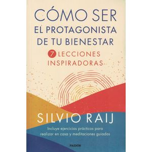 COMO SER EL PROTAGONISTA DE BIENESTAR - RAIJ, SILVIO