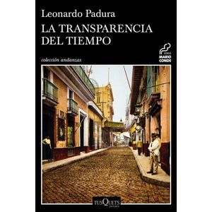 TRANSPARENCIA DEL TIEMPO, LA - PADURA, LEONARDO