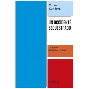 UN OCCIDENTE SECUESTRADO - Kundera, Milan
