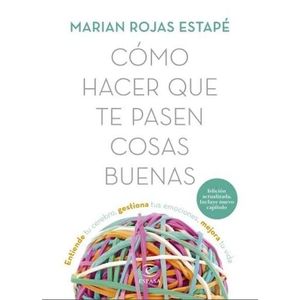 COMO HACER QUE TE PASEN COSAS BUENAS - ROJAS ESTAPE, MARIAN