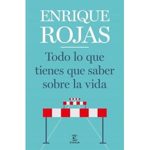 TODO LO QUE TIENES QUE SABER SOBRE LA VIDA - ROJAS, ENRIQUE