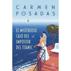 MISTERIOSO CASO DEL IMPOSTOR DEL TITANIC, EL - POSADAS, CARMEN