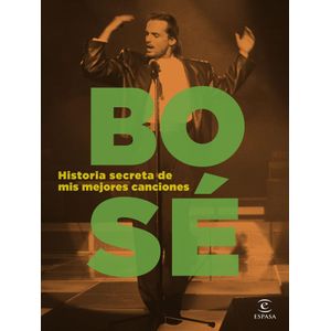 HISTORIA SECRETA DE MIS MEJORES CANCIONES - BOSE, MIGUEL