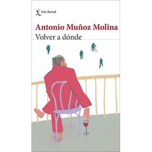 VOLVER A DONDE - MUÑOZ MOLINA, ANTONIO
