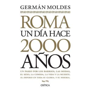 ROMA UN DIA HACE 2000 AÑOS - MOLDES, GERMAN