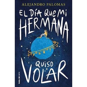 DIA QUE MI HERMANA QUISO VOLAR, EL - PALOMAS, ALEJANDRO