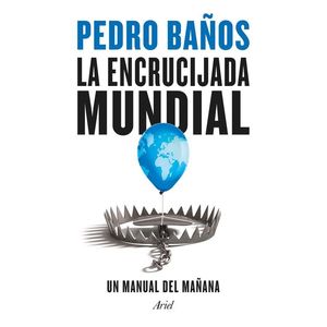 ENCRUCIJADA MUNDIAL, LA - BAÑOS, PEDRO