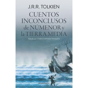 CUENTOS INCONCLUSOS DE NUMENOR Y LA TIERRA MEDIA - TOLKIEN, J. J. R.