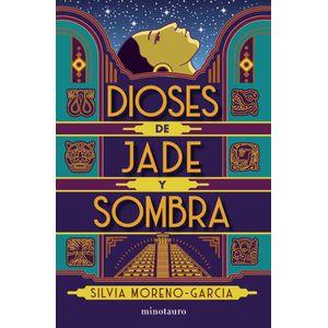 DIOSES DE JADE Y SOMBRA - MORENO-GARCIA, SILVIA