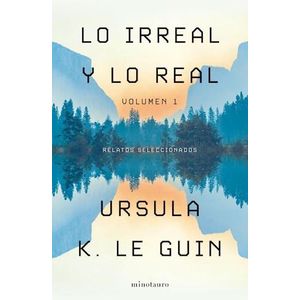 LO IRREAL Y LO REAL VOL 1 - LE GUIN, URSULA K.