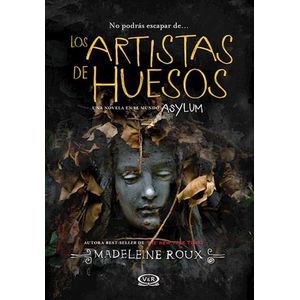 ARTISTAS DE HUESOS, LOS UNA NOVELA EN EL MUNDO ASYLUM - Roux, Madeleine