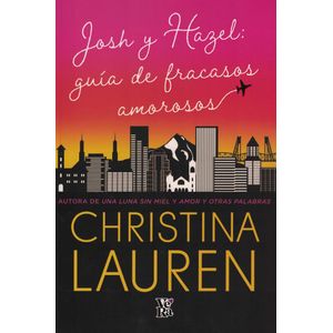 JOSH Y HAZEL GUIA DE FRACASOS AMOROSOS - Lauren, Christina