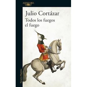TODOS LOS FUEGOS EL FUEGO - Cortazar, Julio