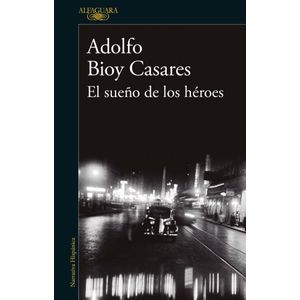 SUEÑO DE LOS HEROES, EL - Bioy Casares, Adolfo