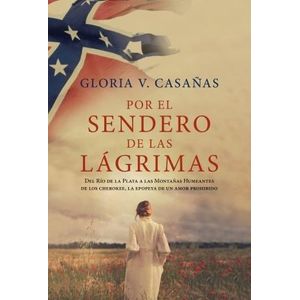 POR EL SENDERO DE LAS LAGRIMAS - Casañas, Gloria V.