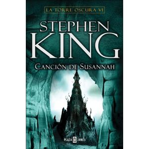 CANCION DE SUSANNAH LA TORRE OSCURA VI - King, Stephen
