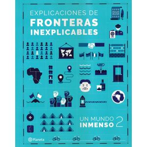 EXPLICACIONES DE FRONTERAS INEXPLICABLES - Un Mundo Inmenso