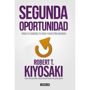 SEGUNDA OPORTUNIDAD - Kiyosaki, Robert T.