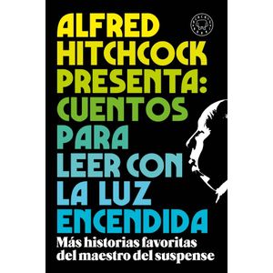ALFRED HITCHCOCK PRESENTA CUENTOS PARA LEER CON LA LUZ ENCENDIDA - Hitchcock, Alfred