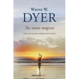 TUS ZONAS MAGICAS - Dyer, Wayne W.