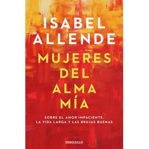 MUJERES DEL ALMA MIA - Allende, Isabel