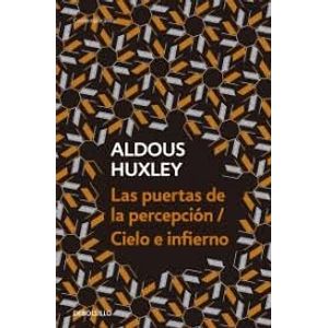 PUERTAS DE LA PERCEPCION CIELO E INFIERNO - Huxley, Aldous