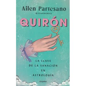 QUIRON LA LLAVE DE LA SANACION EN ASTROLOGIA - Partesano, AIilen