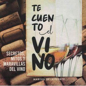 TE CUENTO EN EL VINO - Fuente, Maria sol De la