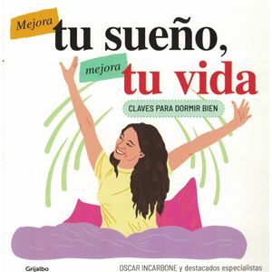 MEJORA TU SUEÑO MEJORA TU VIDA - Incarbone, Oscar