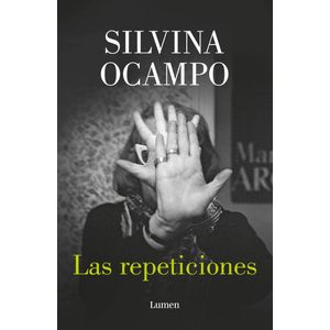 REPETICIONES, LAS - Ocampo, Silvina