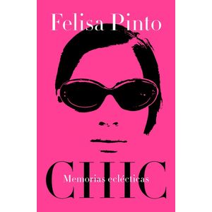 CHIC MEMORIAS ECLECTICAS - Pinto, Felisa