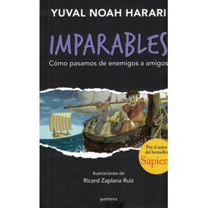 IMPARABLES 3.COMO PASAMOS DE ENEMIGOS A AMIGOS - Harari, Yuval Noah