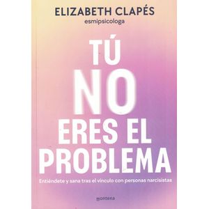 TU NO ERES EL PROBLEMA - Clapes, Elizabeth