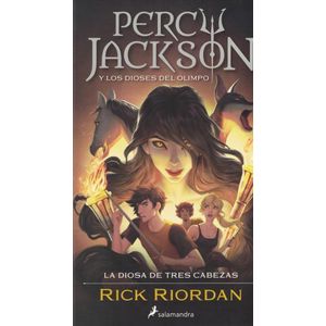 PERCY JACKSON Y LOS DIOSES DEL OLIMPO 6 LA DIOSA DE TRES CABEZAS - Riordan, Rick