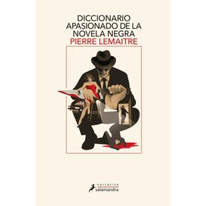 DICCIONARIO APASIONADO DE LA NOVELA NEGRA - Lemaitre, Pierre