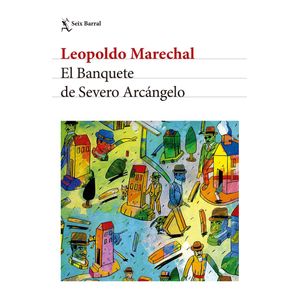 BANQUETE DE SEVERO ARGANGELO, EL - Marechal, Leopoldo