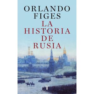 HISTORIA DE RUSIA, LA - Figes, Orlando