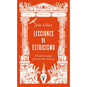 LECCIONES DE ESTOICISMO FILOSOFIA ANTIGUA PARA LA VIDA MODERNA - Sellars, John