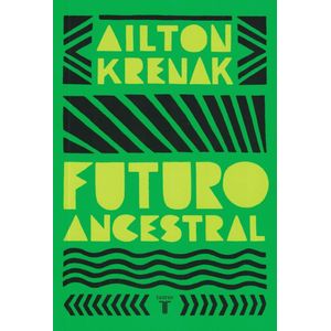 FUTURO ANCESTRAL - Krenak, Ailton