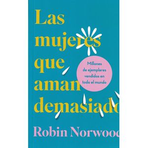 MUJERES QUE AMAN DEMASIADO, LAS - Norwood, Robin