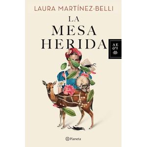 MESA HERIDA, LA - MARTINEZ BELLI, LAURA