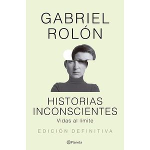 HISTORIAS INCONSCIENTES - ROLON, GABRIEL