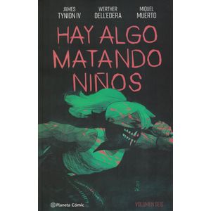 HAY ALGO MATANDO NIÑOS VOL 6 - Tynion IV, James