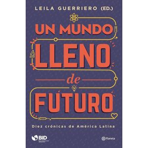 UN MUNDO LLENO DE FUTURO - Guerriero, Leila