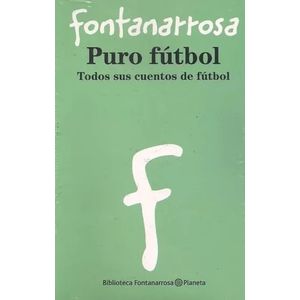 PURO FUTBOL TODOS SUS CUENTOS DE FUTBOL - Fontanarrosa, Roberto
