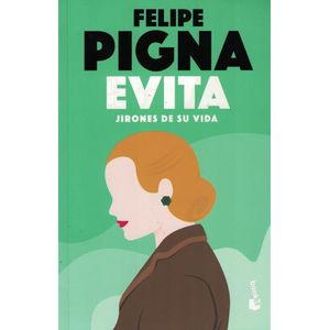 EVITA JIRONES DE SU VIDA - Pigna, Felipe